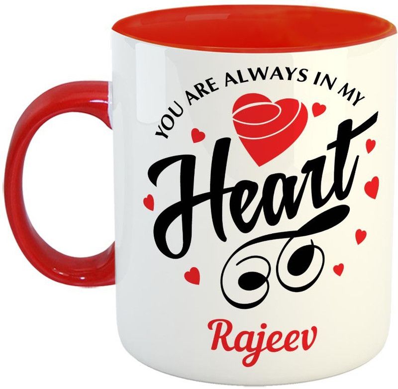 Furnish Fantasy You are always in My Heart Ceramic Coffee - Best Personalized Gift for Girlfriend, Boyfriend, Wife, Husband, Valentine Day, Anniversary - Color - Red, Name - Rajeev Ceramic Coffee Mug  (350 ml)