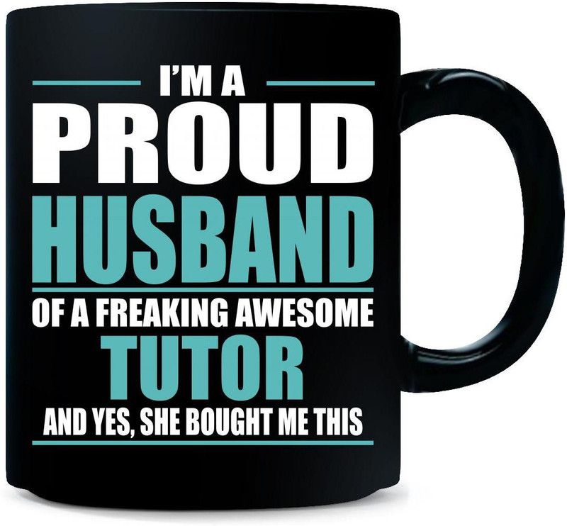 Gift Urself I'm A Proud Husband Of A Freaking Awesome TUTOR - Ceramic Coffee Mug  (325 ml)