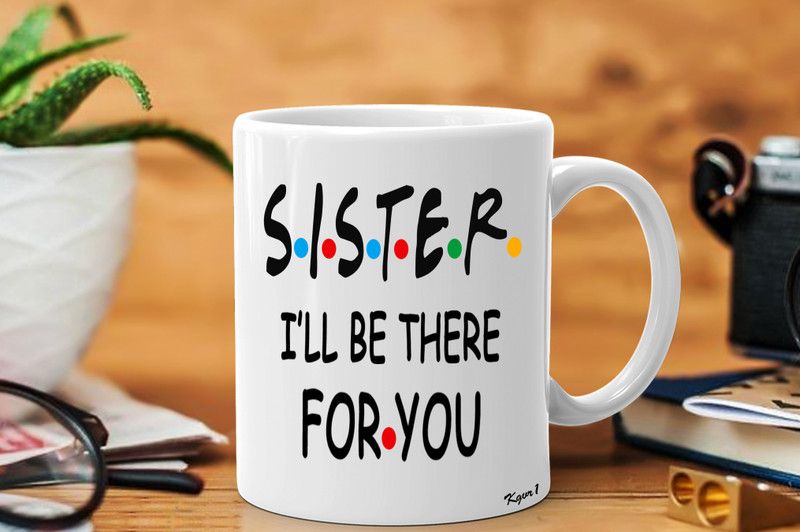 Kgvr1 "Sister There For You"Best Gift for Sister|RakhiGift|Birthday|Printed Ceramic Coffee Mug  (325 ml)
