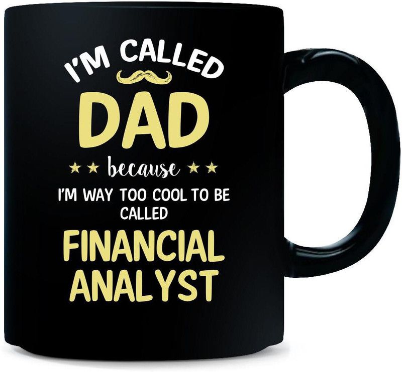 Gift Urself Daddy Because Too Cool To Be Called Financial Analyst - Ceramic Coffee Mug  (325 ml)