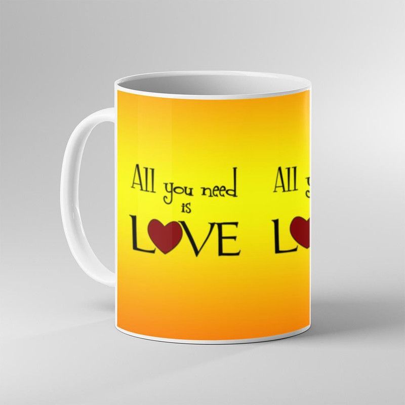 Printed "All Yoy Need is Love" Cups, Best Gifts -D57 Ceramic Coffee Mug  (325 ml)
