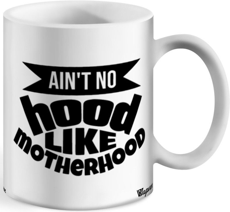 Wagwan Ain’t no hood like Motherhood Printed mug Ceramic Coffee Mug  (350 ml)