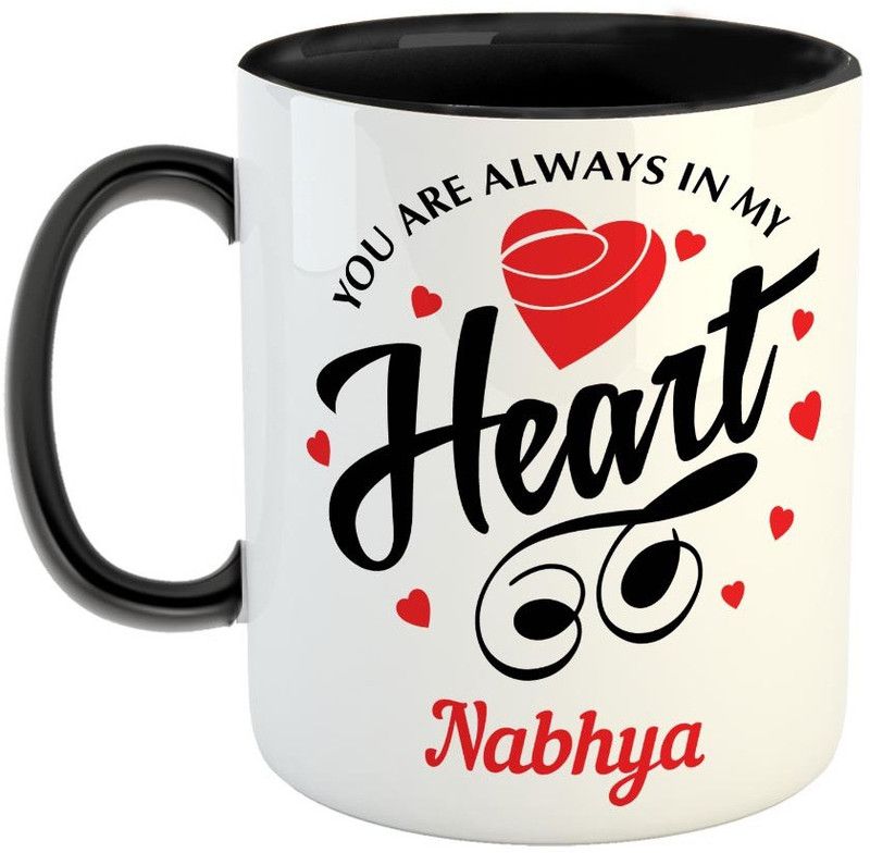 Furnish Fantasy You are always in My Heart Ceramic Coffee - Best Personalized Gift for Girlfriend, Boyfriend, Wife, Husband, Valentine Day, Anniversary - Color - Black, Name - Nabhya Ceramic Coffee Mug  (350 ml)