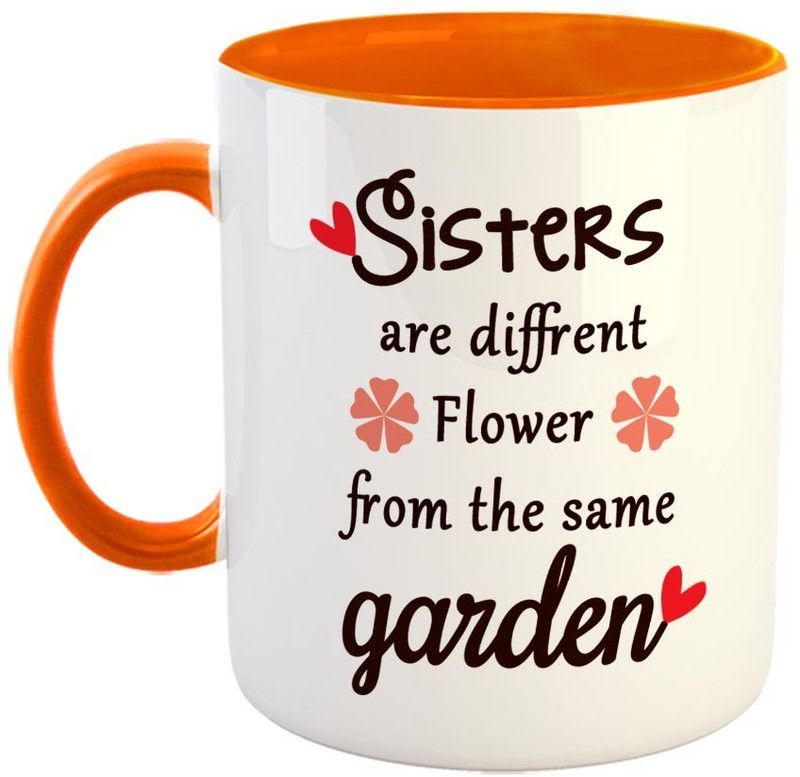 FABTODAY Sisters are different Flower from the same Garden Sister Coffee - Best Gift for Sister on Birthday - Color - Orange Ceramic Coffee Mug  (350 ml)