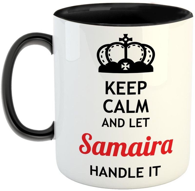 Furnish Fantasy Keep Calm and Let Samaira Handle It Ceramic Coffee - Best Birthday Gift for Son, Daughter, Brother, Sister, Gift for Friends - Color - Black, Name - Samaira Ceramic Coffee Mug  (350 ml)