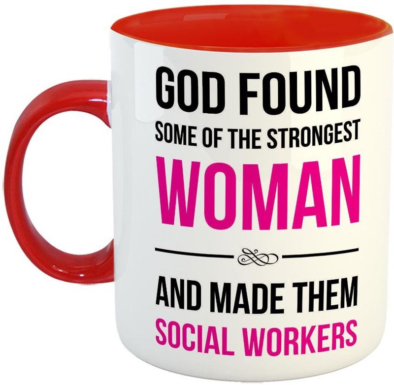 Furnish Fantasy God found some of the strongest Woman and made them Social Workers Ceramic Coffee - Best Gift for Female Social Workers - Color - Red (0733) Ceramic Coffee Mug  (350 ml)