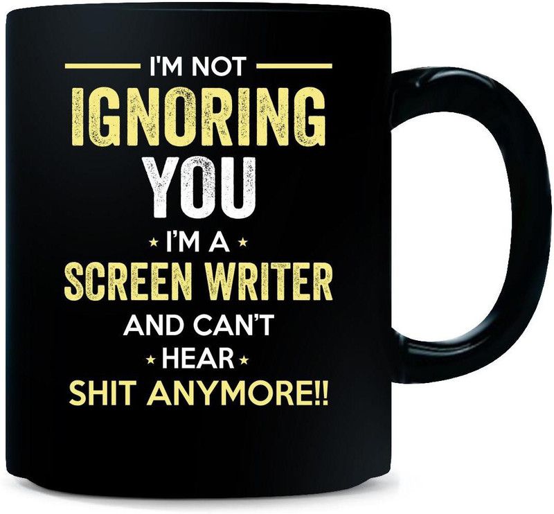 Gift Urself Not Ignoring You I'm A SCREEN WRITER Cool Gift - Ceramic Coffee Mug  (325 ml)