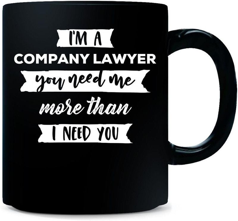 Gift Urself COMPANY LAWYER You Need Me More Than I Need You Cool Gift Ceramic Coffee Mug  (325 ml)