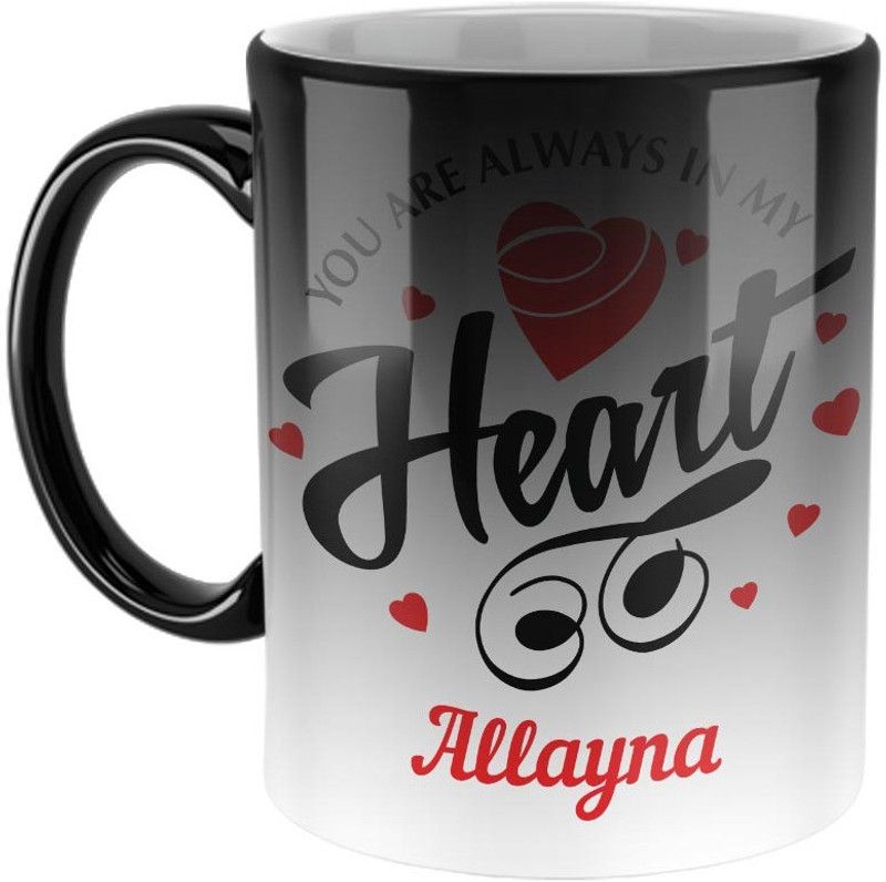 Furnish Fantasy You are always in My Heart Ceramic Magic Coffee - Best Personalized Gift for Girlfriend, Boyfriend, Wife, Husband, Valentine Day, Anniversary -Color- Magic, Name - Allayna Ceramic Coffee Mug  (350 ml)