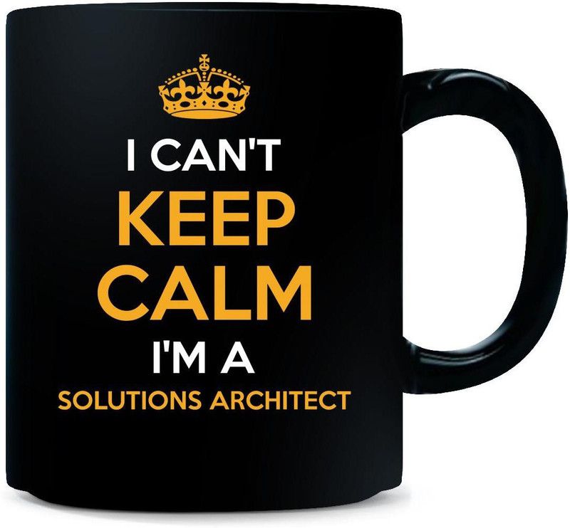 Gift Urself I Can't Keep Calm Im A SOLUTIONS ARCHITECT Cool Gift - Ceramic Coffee Mug  (325 ml)
