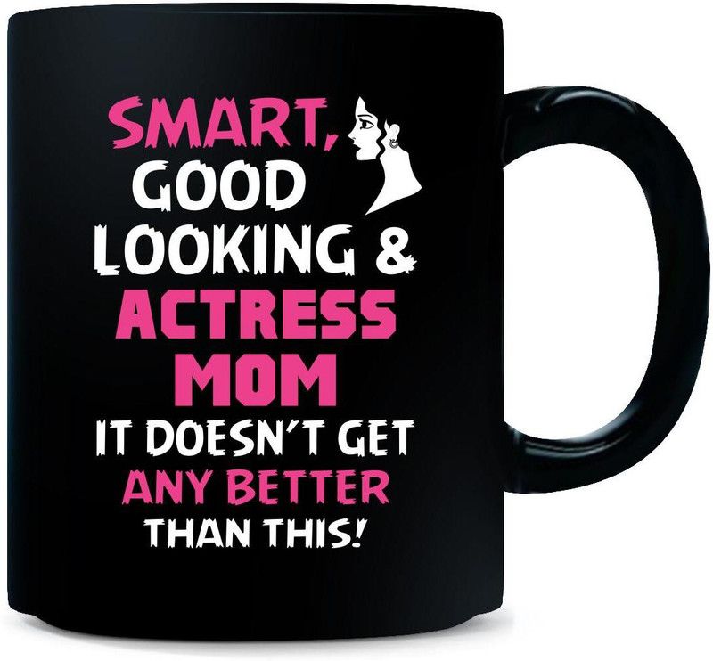 Gift Urself Mother's Day Gift For Smart Actress Mom - Ceramic Coffee Mug  (325 ml)