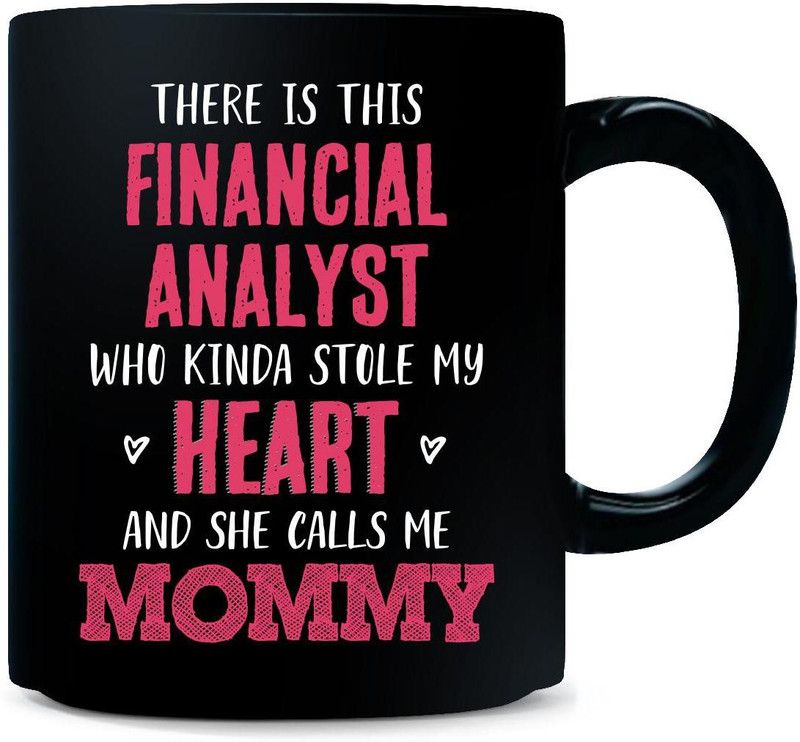 Gift Urself Financial Analyst Stole My Heart And Calls Me Mommy - Ceramic Coffee Mug  (325 ml)
