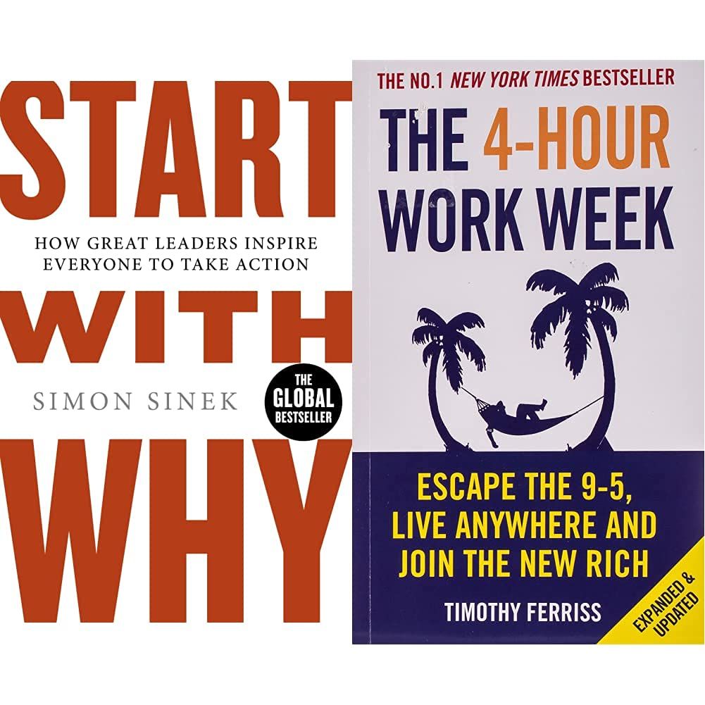 Start With Why: How Great Leaders Inspire Everyone To Take Action+The 4-Hour Work Week