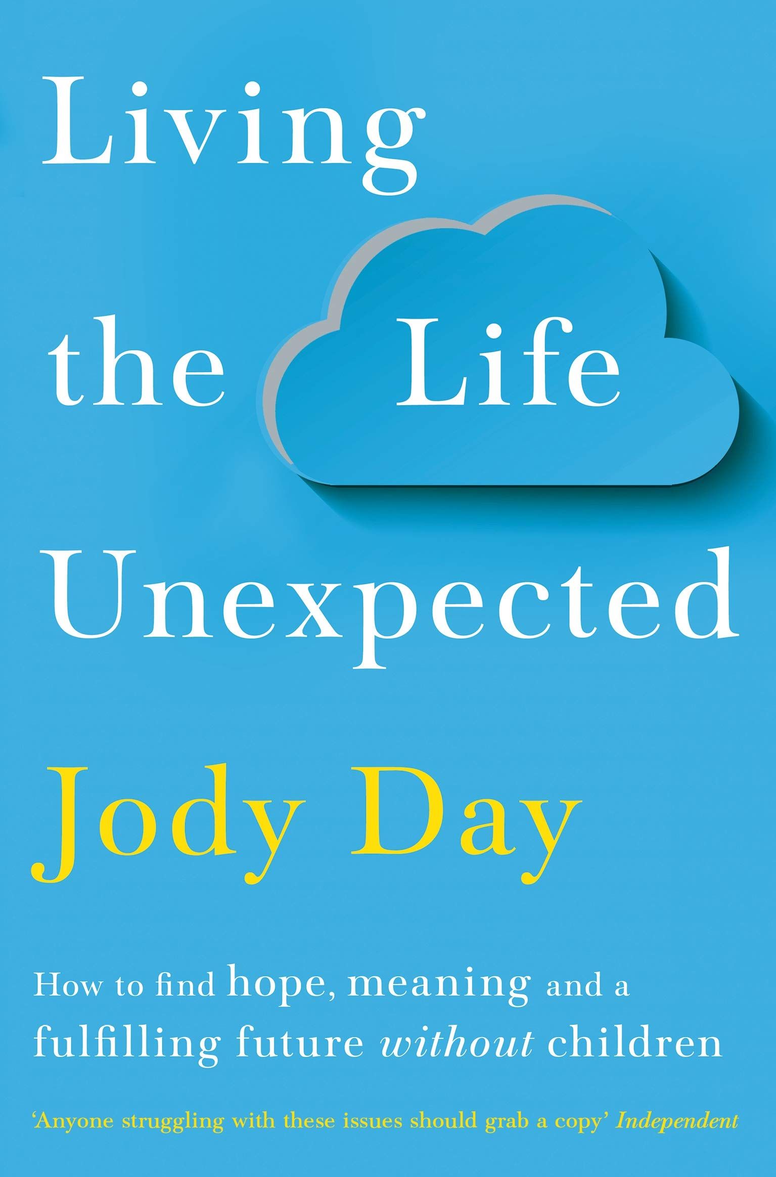 Living the Life Unexpected: How to find hope, meaning and a fulfilling future without children Paperback