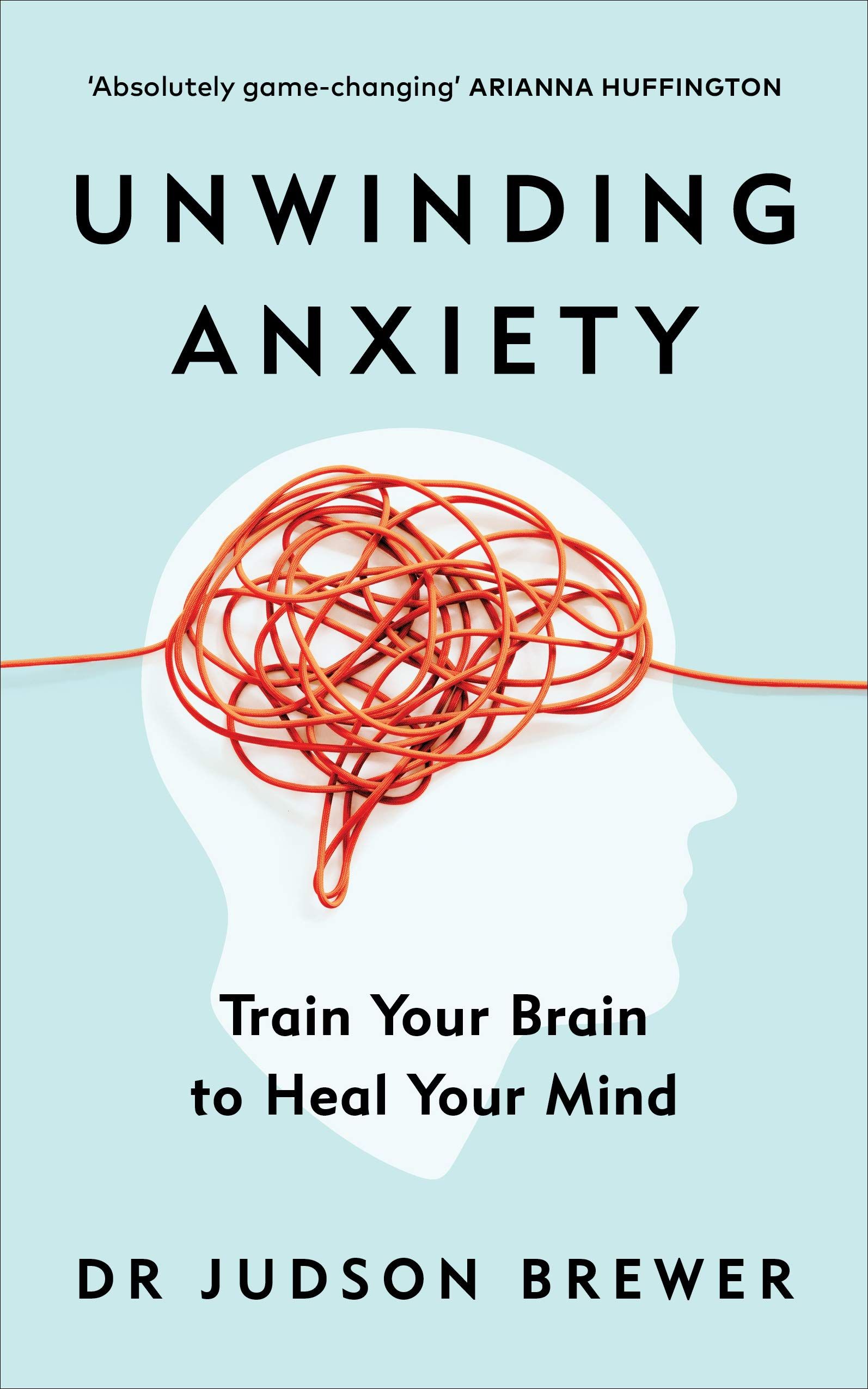 Unwinding Anxiety: Train Your Brain to Heal Your Mind Paperback