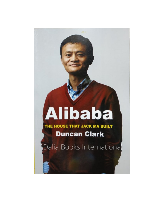 Alibaba: The House that Jack Ma Built by Duncan Clark