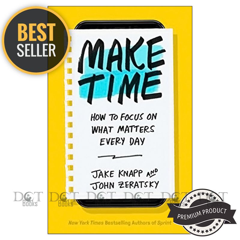 Make Time: How to Focus on What Matters Every Day