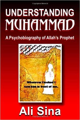 Understanding Muhammad: A Psychobiography of Allah's prophet by Ali Sina