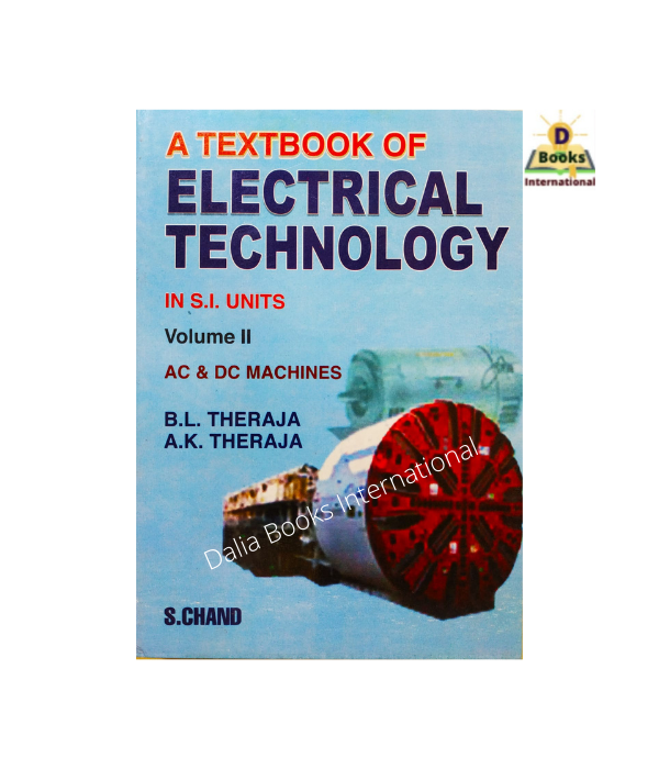 A Textbook of Electrical Technology Vol - 2 ( AC & DC Machines ) by B. L. Theraja & A. K. Theraja