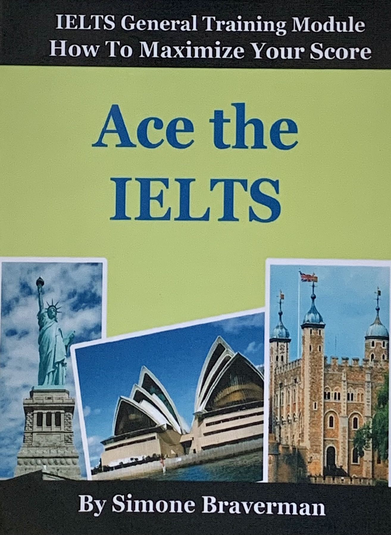 Ace the Ielts: Ielts General Module - How to Maximize Your Score Paperback