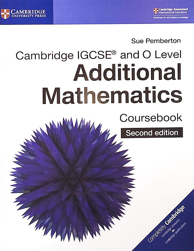 Cambridge IGCSE™ and O Level Additional Mathematics Coursebook