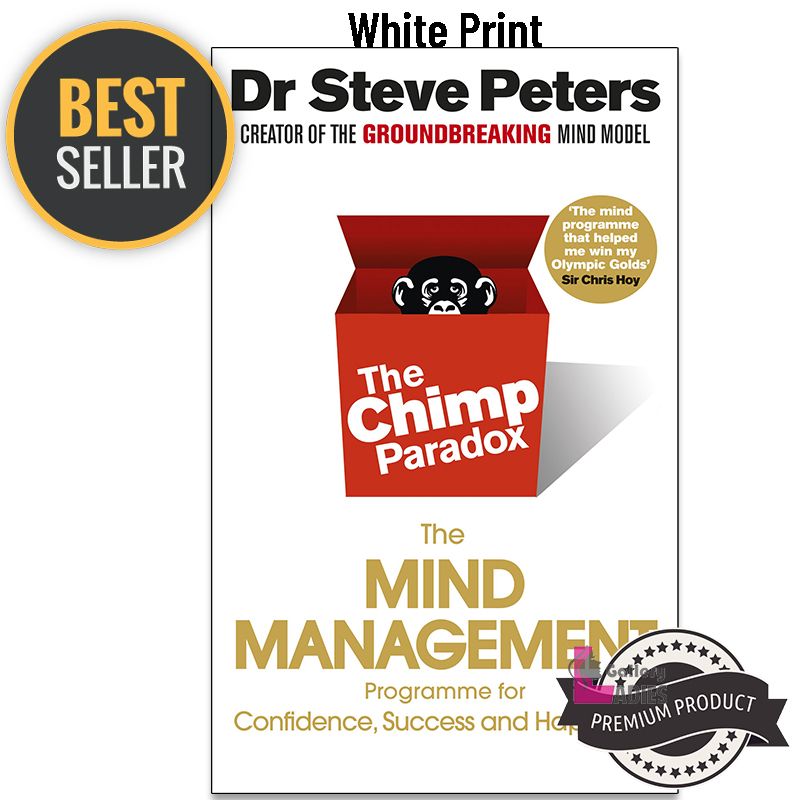 The Chimp Paradox: The Mind Management Programme to Help You Achieve Success, Confidence and Happiness: The Acclaimed Mind Management Programme to Help You Achieve Success, Confidence and Happiness