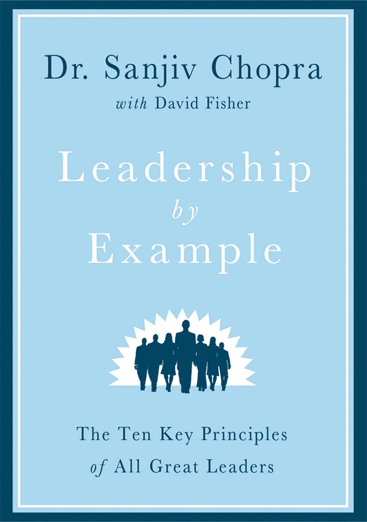 Leadership By Example: The Ten Key Principles of All Great Leaders Hardcover