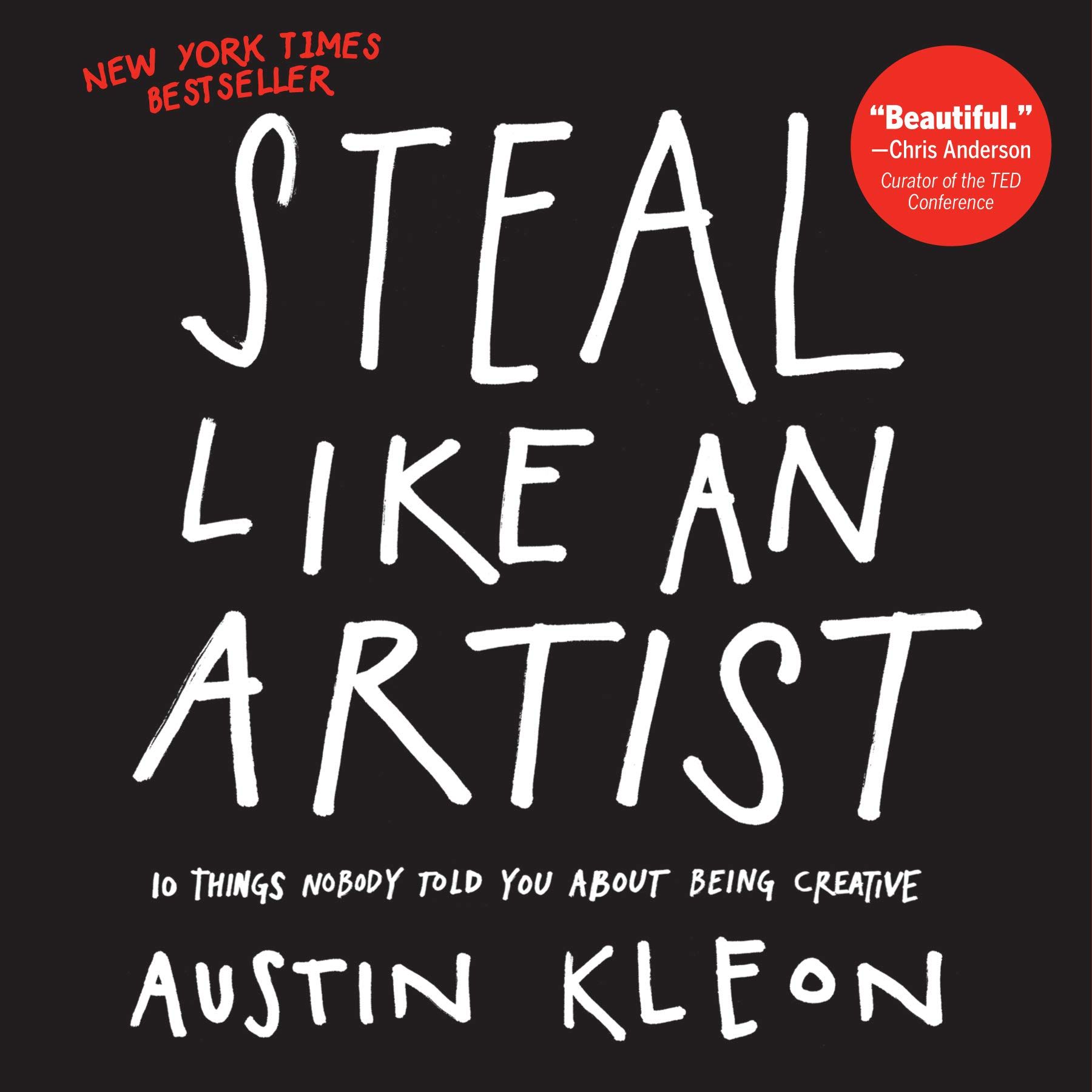 Steal Like An Artist: 10 Things Nobody Told You About Being Creative (Austin Kleon) Paperback