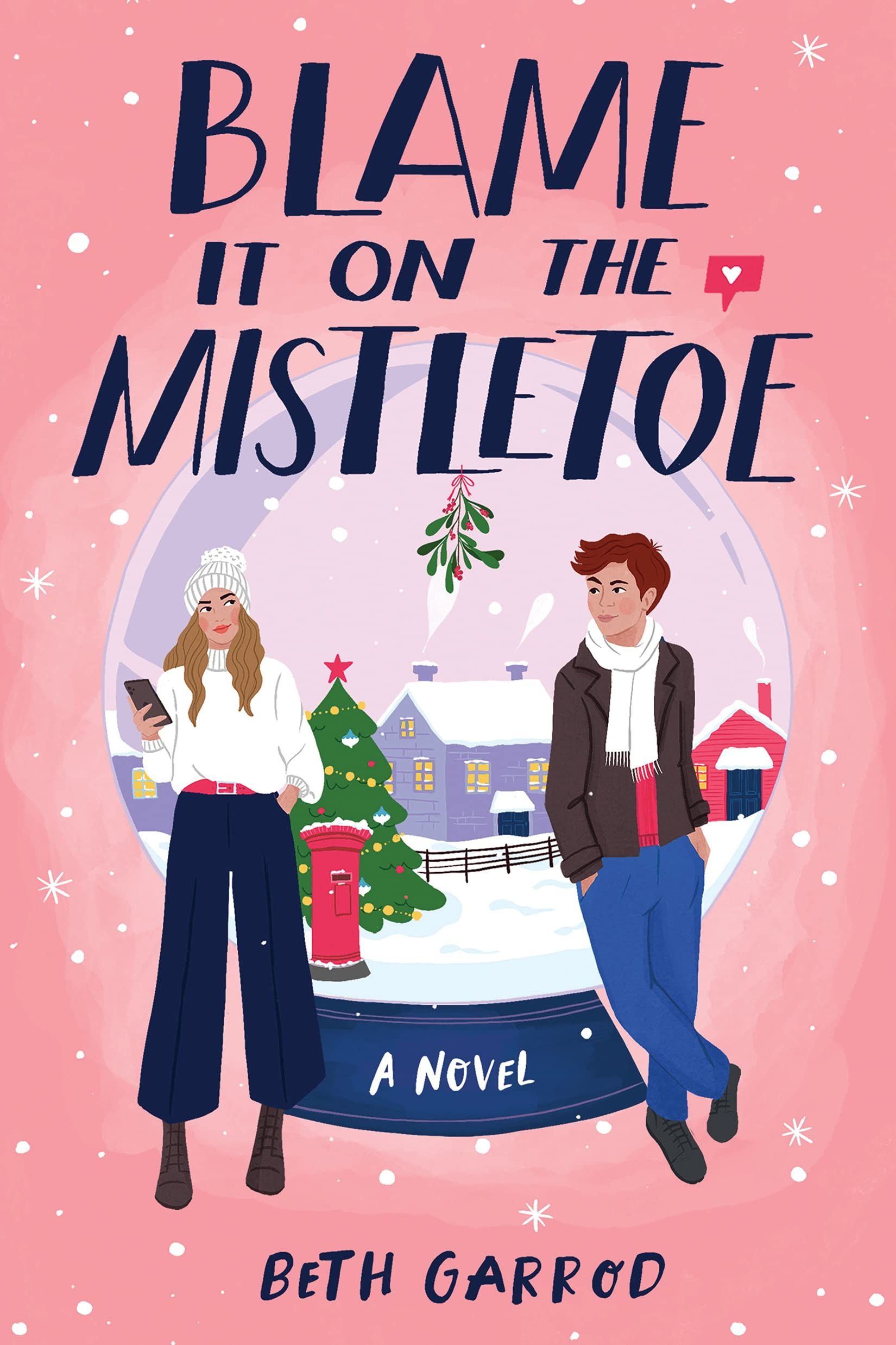 Blame It on the Mistletoe: Tweet Cute meets The Holiday by Beth Garrod (White Paper)
