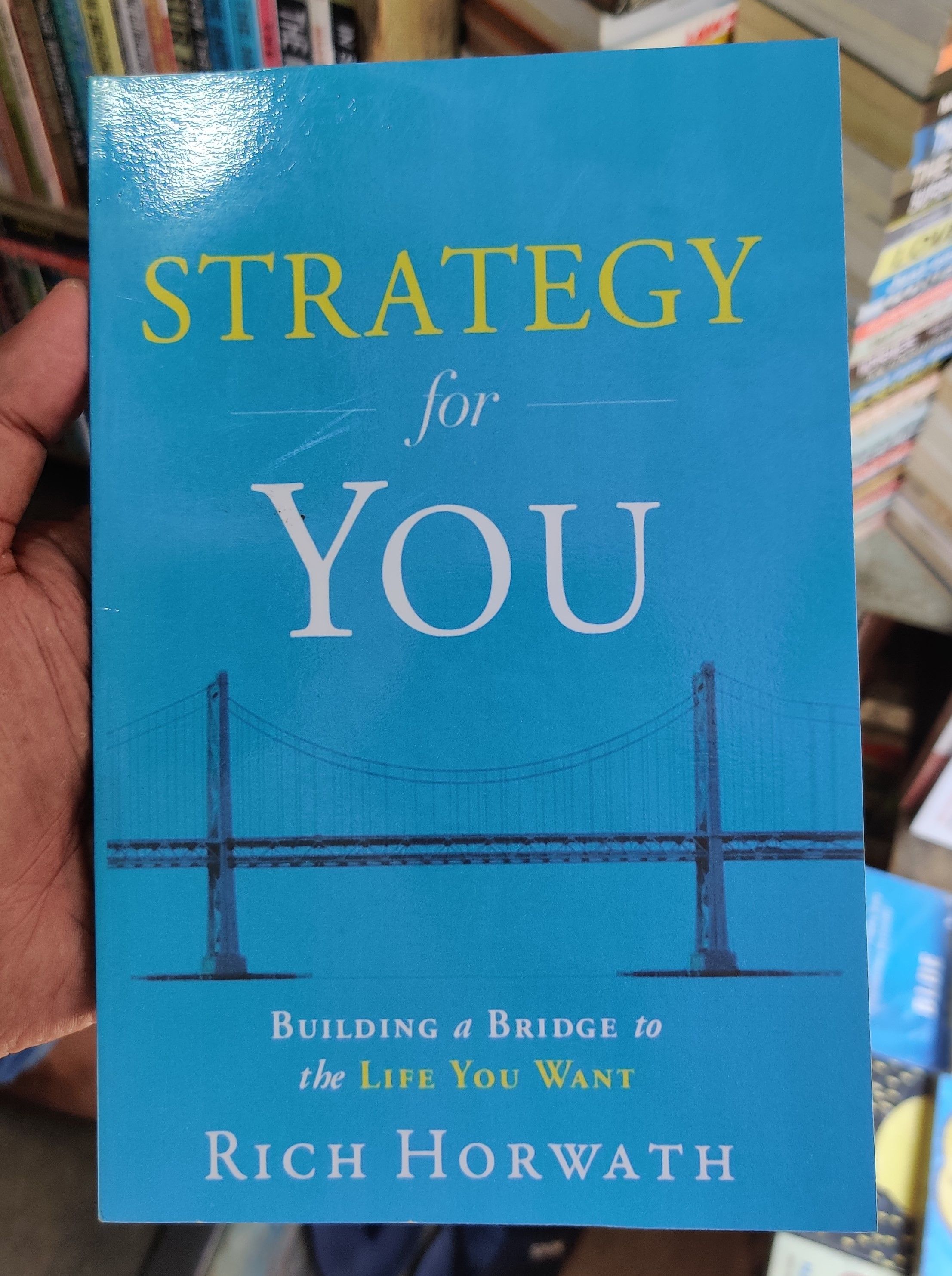 Strategy For You: Building a Bridge to the Life You Want  -Paperback