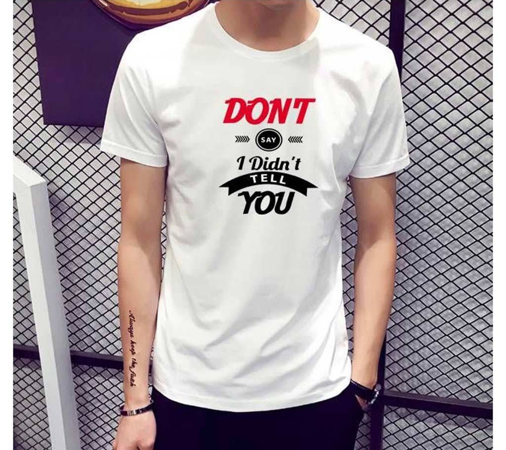 Don't Say I Didn't Tell You Mens Stylish Half Sleeve T-Shirt