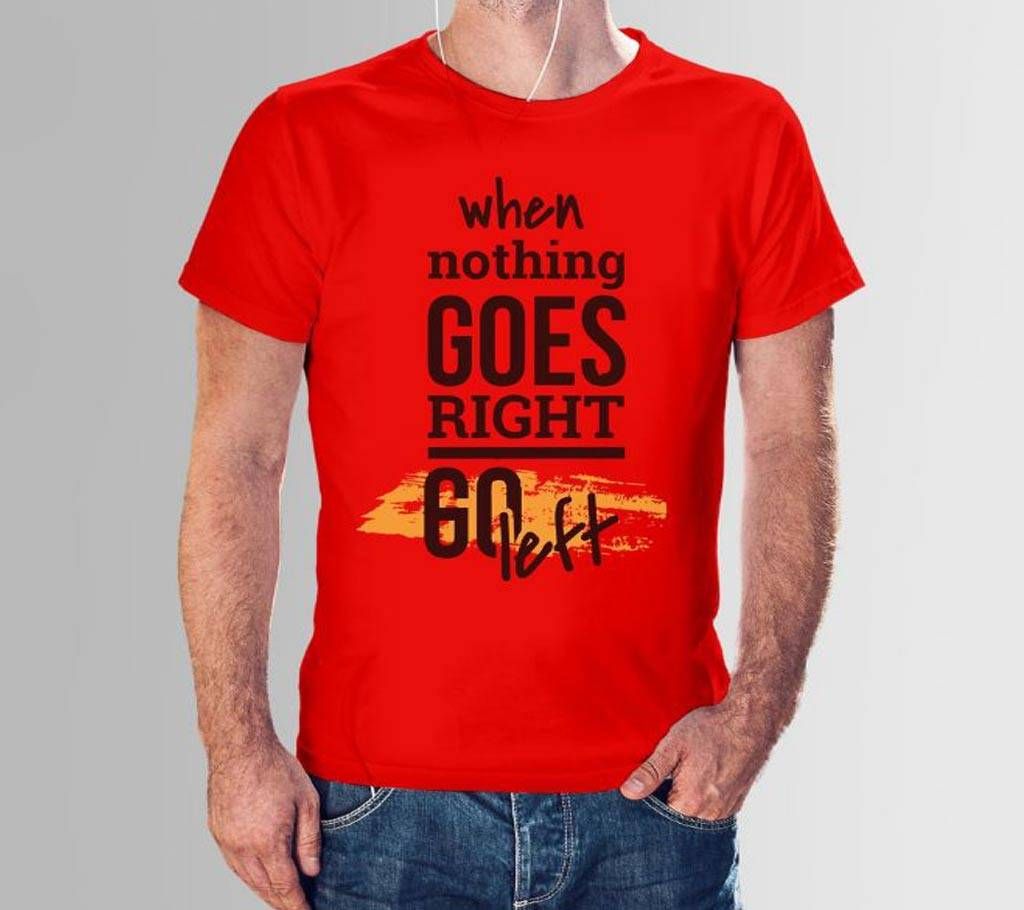 Rubber Print Cotton T-shirt -When Nothing Goes Right Go Left