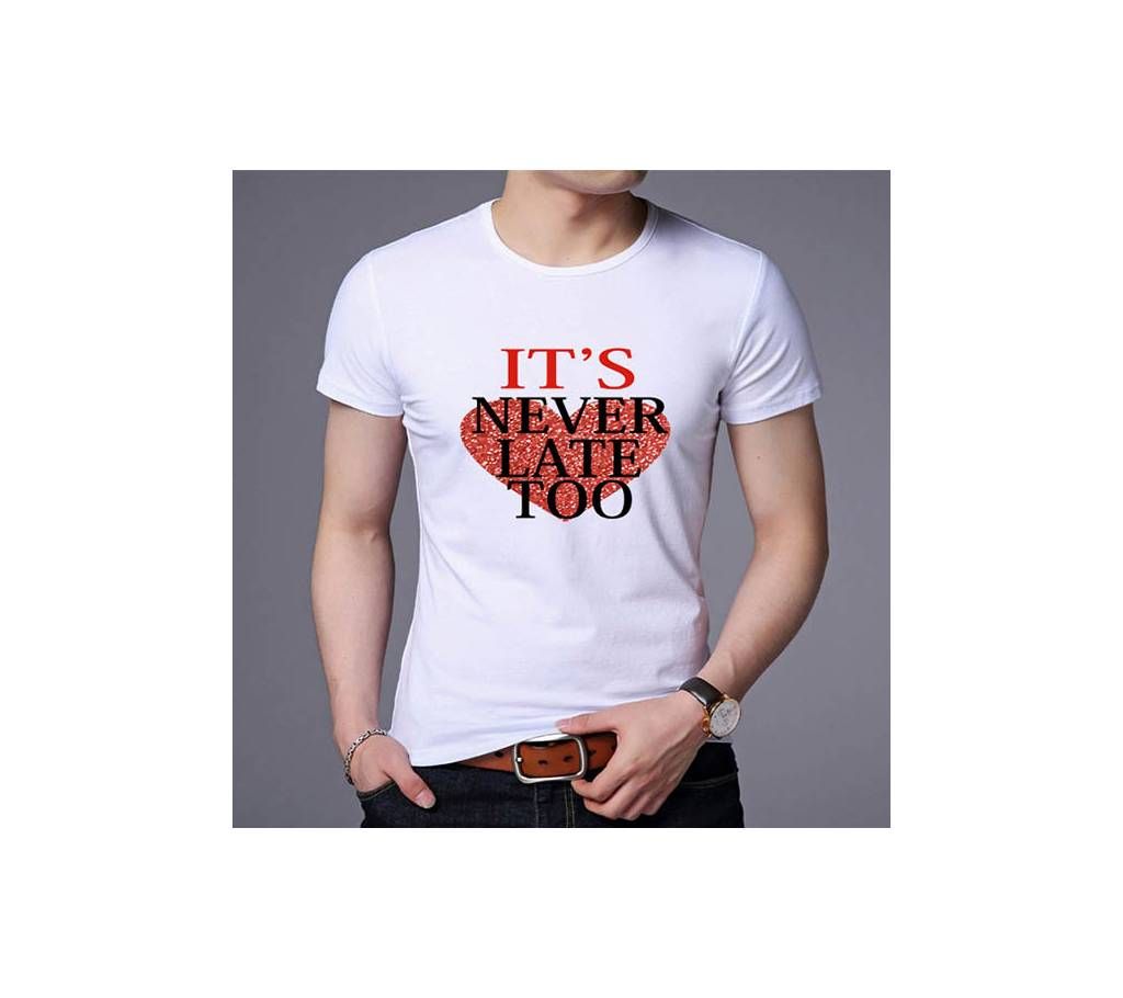 Its Never Late Too T-Shirt for Men