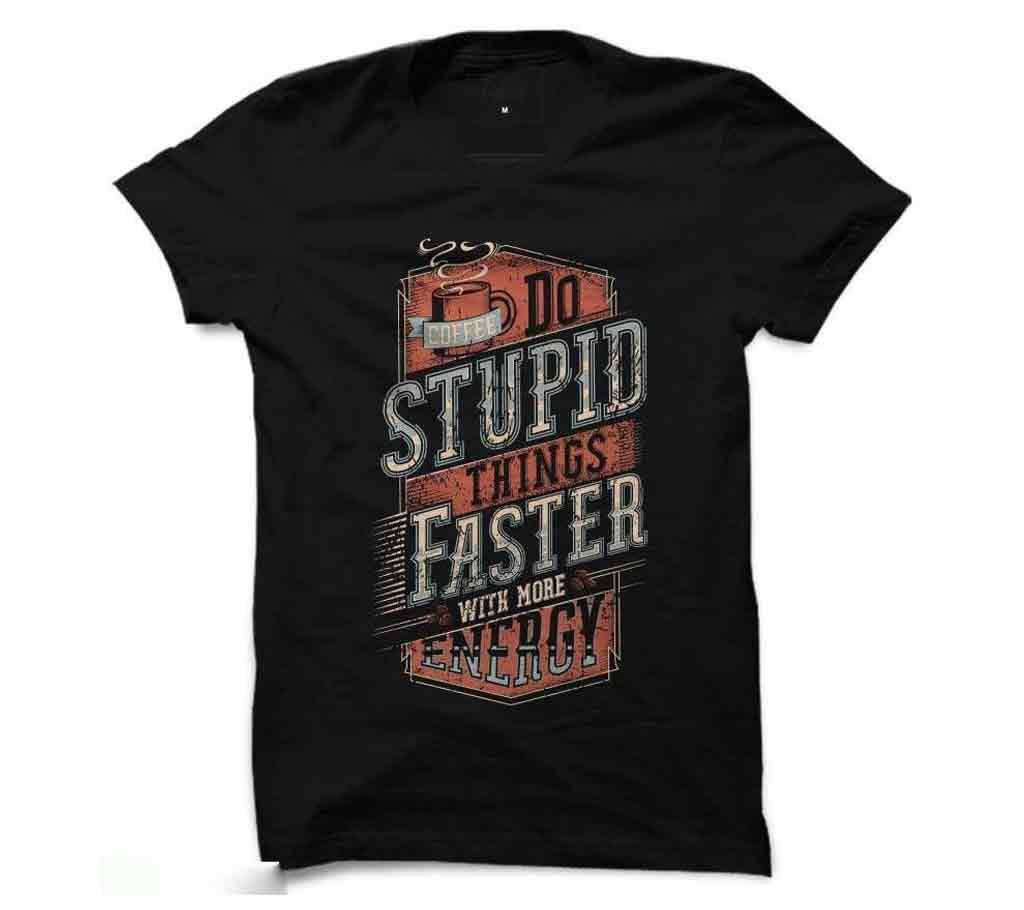 Do Stupid Things Faster Menz Half Sleeve T Shirt 