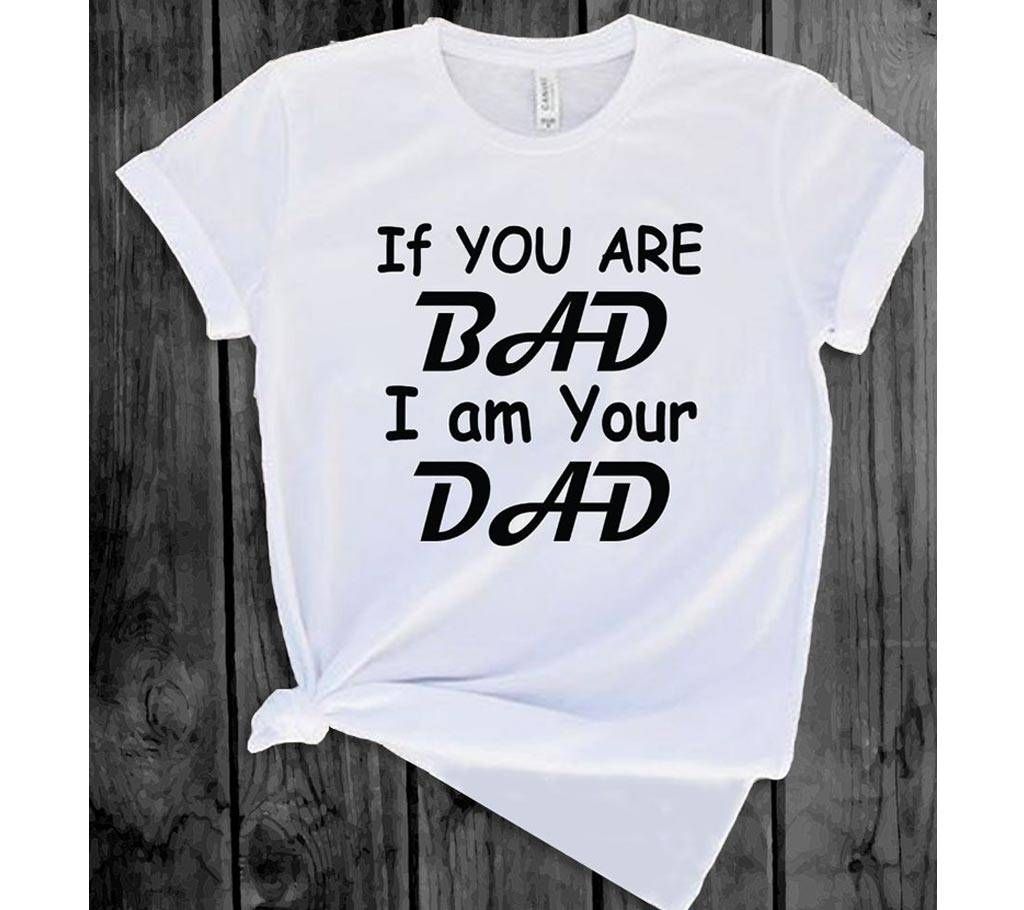 Mens T-shirt - If You Are Bad I am Your Dad