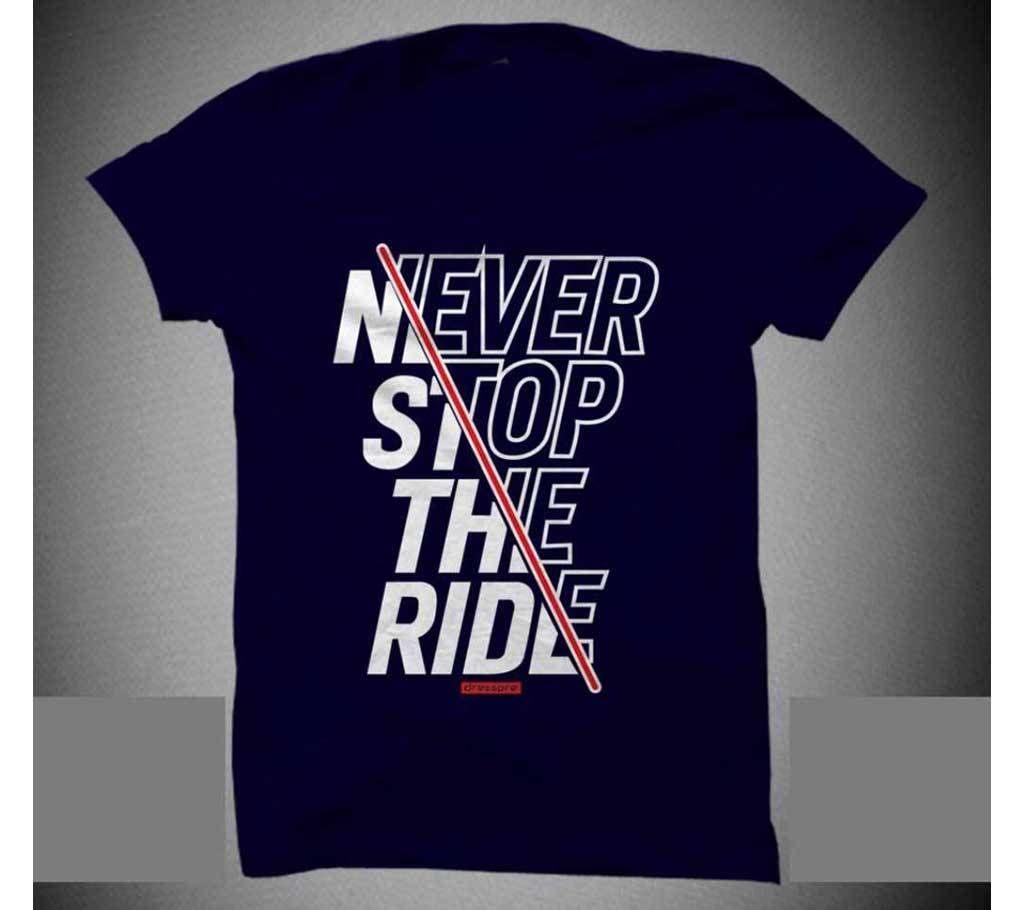 Never Stop The Ride Half Sleeve T shirt