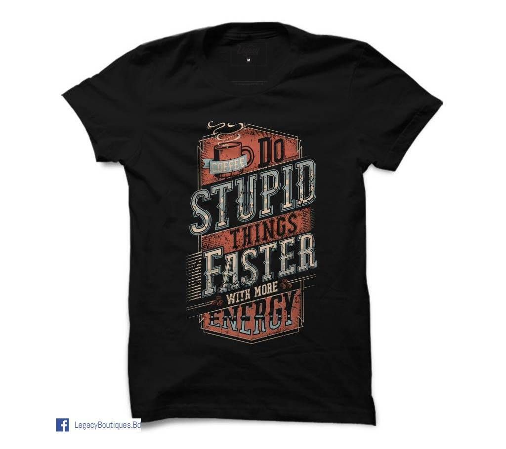 Do Stupid Thing Faster with More Energy Men's Half Sleeve T-shirt