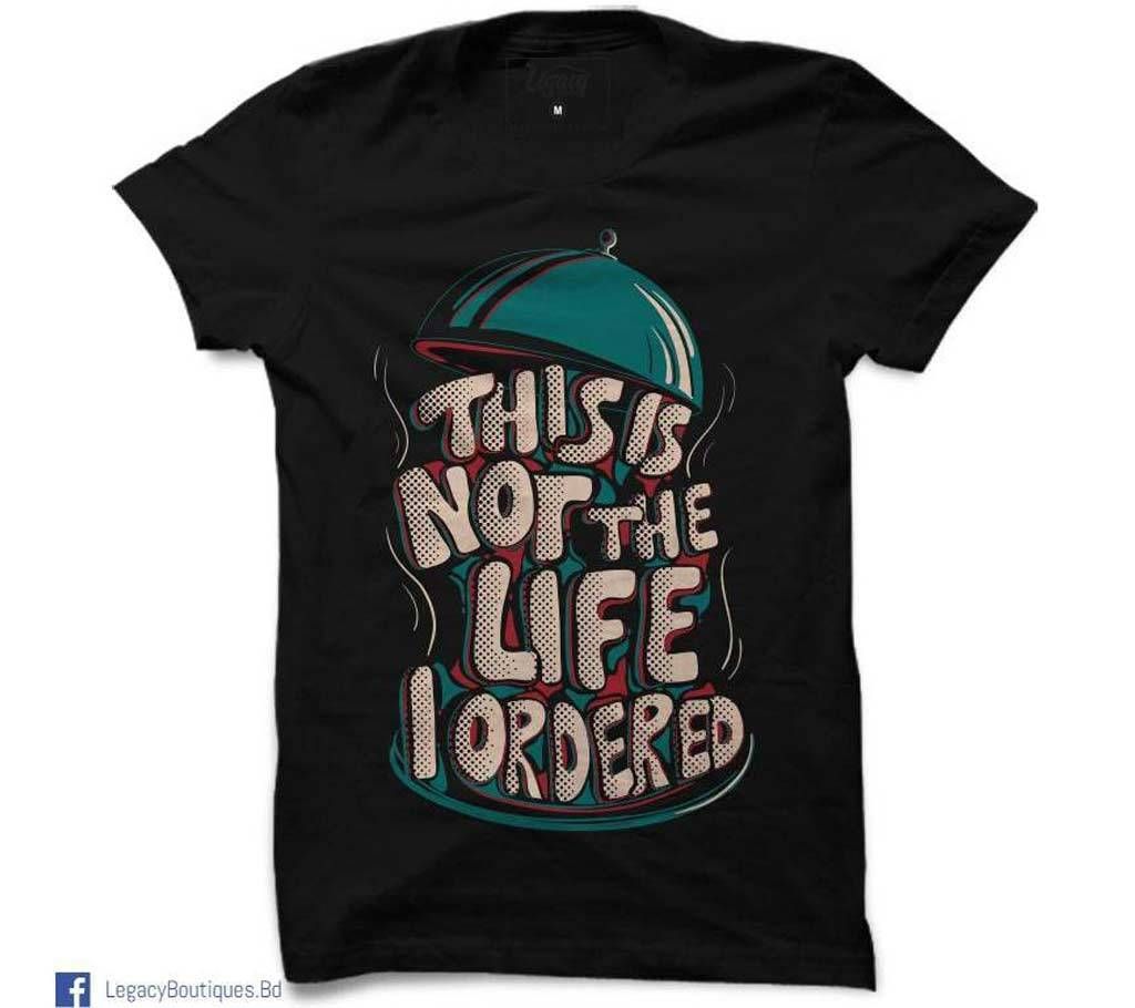 This is not the life I ordered Men's Half Sleeve T-shirt