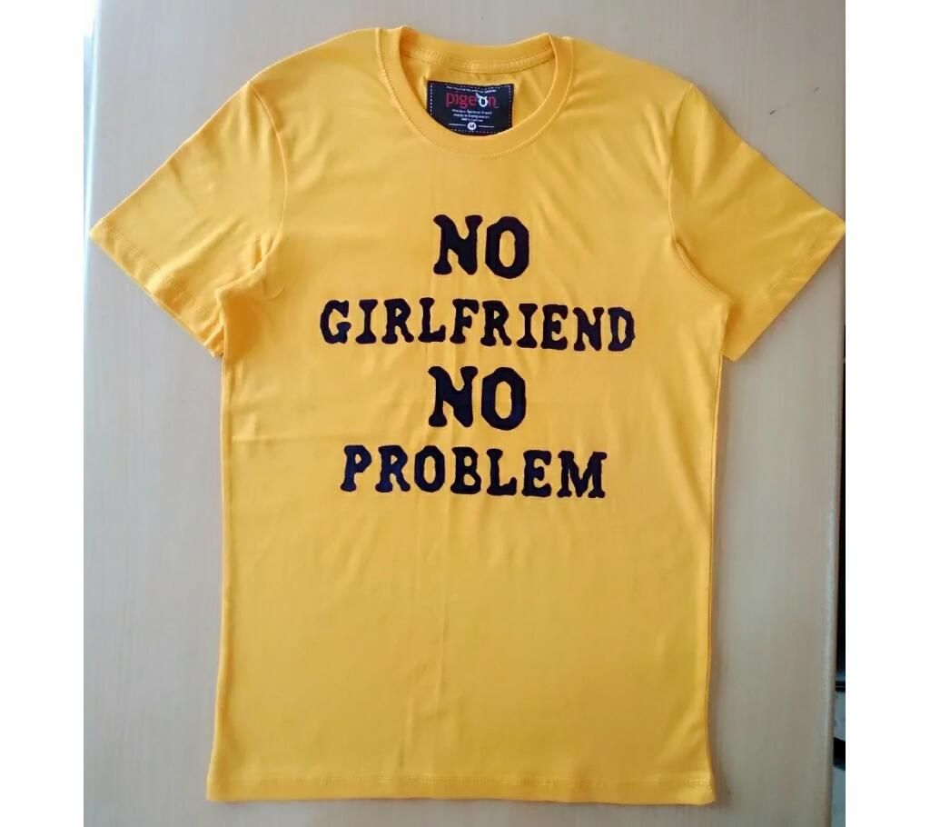 No Girlfriend NO problem printed t shirt for men 