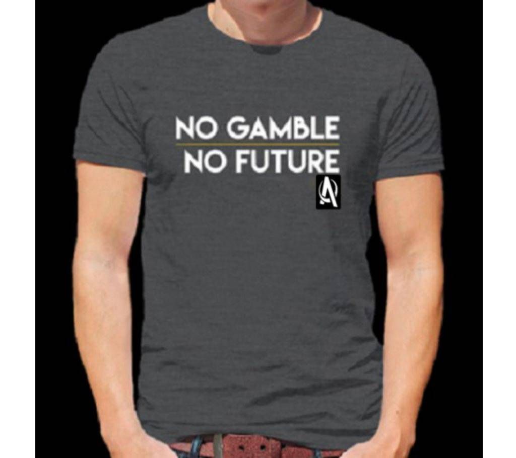 No Gamble No Future Mens Half Sleeve Cotton Round neck  t-shirt