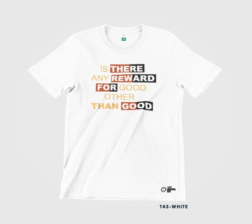 IS THERE ANY REWARD FOR GOOD OTHER THAN GOOD Half Sleeve Tshirt For Men 