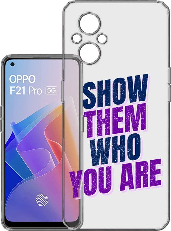 HANIRY Back Cover for Oppo F21 Pro 5g, CPH2341 back cover, SHOW THEM WHO YOU ARE TEXT, Designer, PNG_81  (Multicolor, Flexible, Silicon, Pack of: 1)