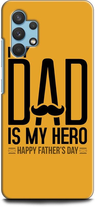 INDICRAFT Back Cover for SAMSUNG Galaxy A13 LIFE QUOTES, MY DAD IS MY HERO, POSITIVE  (Multicolor, Shock Proof, Pack of: 1)