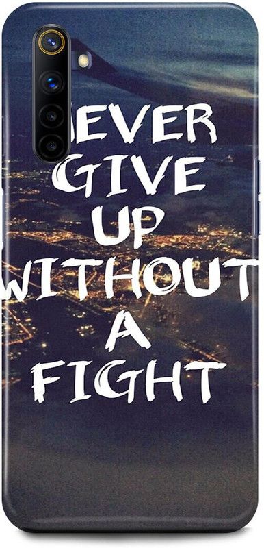 JUGGA Back Cover for Realme 6, RMX2001, NEVER, GIVE, UP, WITHOUT, A, FIGHT, THOUGHT  (Multicolor, Hard Case, Pack of: 1)