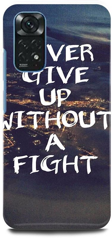 play fast Back Cover for Redmi Note 11 NEVER, GIVE, UP, WITHOUT, A, FIGHT, THOUGHT  (Multicolor, Hard Case, Pack of: 1)