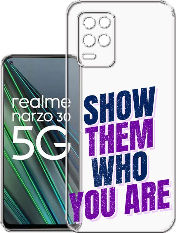 HANIRY Back Cover for Realme Narzo 30 5G / RMX3242 mobile cover | SHOW THEM WHO YOU ARE TEXT | Design | PNG_81  (Multicolor, Flexible, Silicon, Pack of: 1)