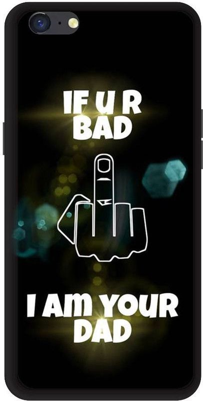 artocus Back Cover for OPPO A71k, OPPO A71k If you bad I m your dad Printed Back Cover  (Multicolor, Hard Case, Pack of: 1)