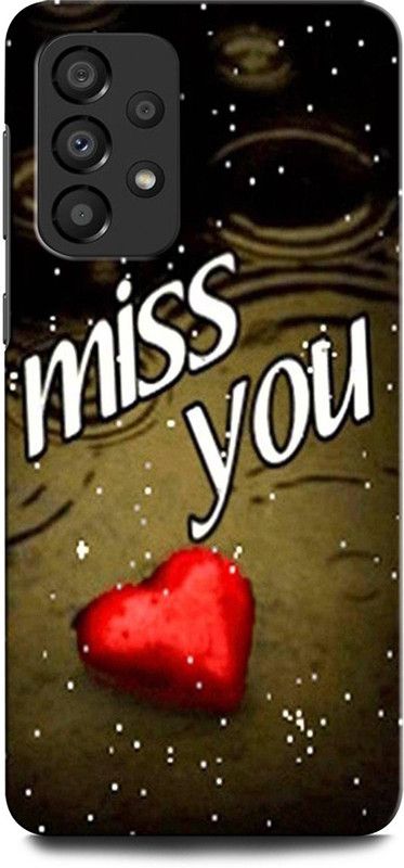 GRAFIQE Back Cover for SAMSUNG Galaxy A33 MISS YOU, LOVE YOU, MISSING LOVE, HEART  (Multicolor, Shock Proof, Pack of: 1)