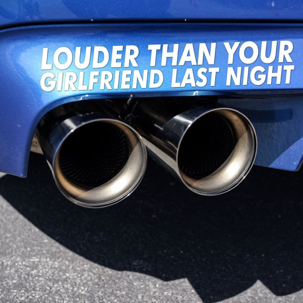 Louder Than Your Girlfriend Funny Bumper Sticker Vinyl Decal Muscle Car JDM Vtec