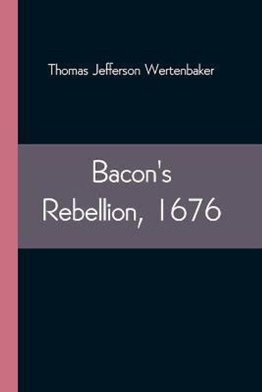 Bacon's Rebellion, 1676  (English, Paperback, Jefferson Wertenbaker Thomas)